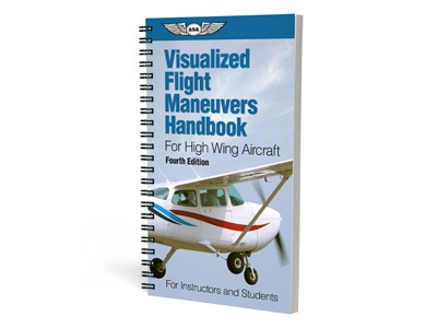 Visualized Flight Maneuvers Handbook-High Wing